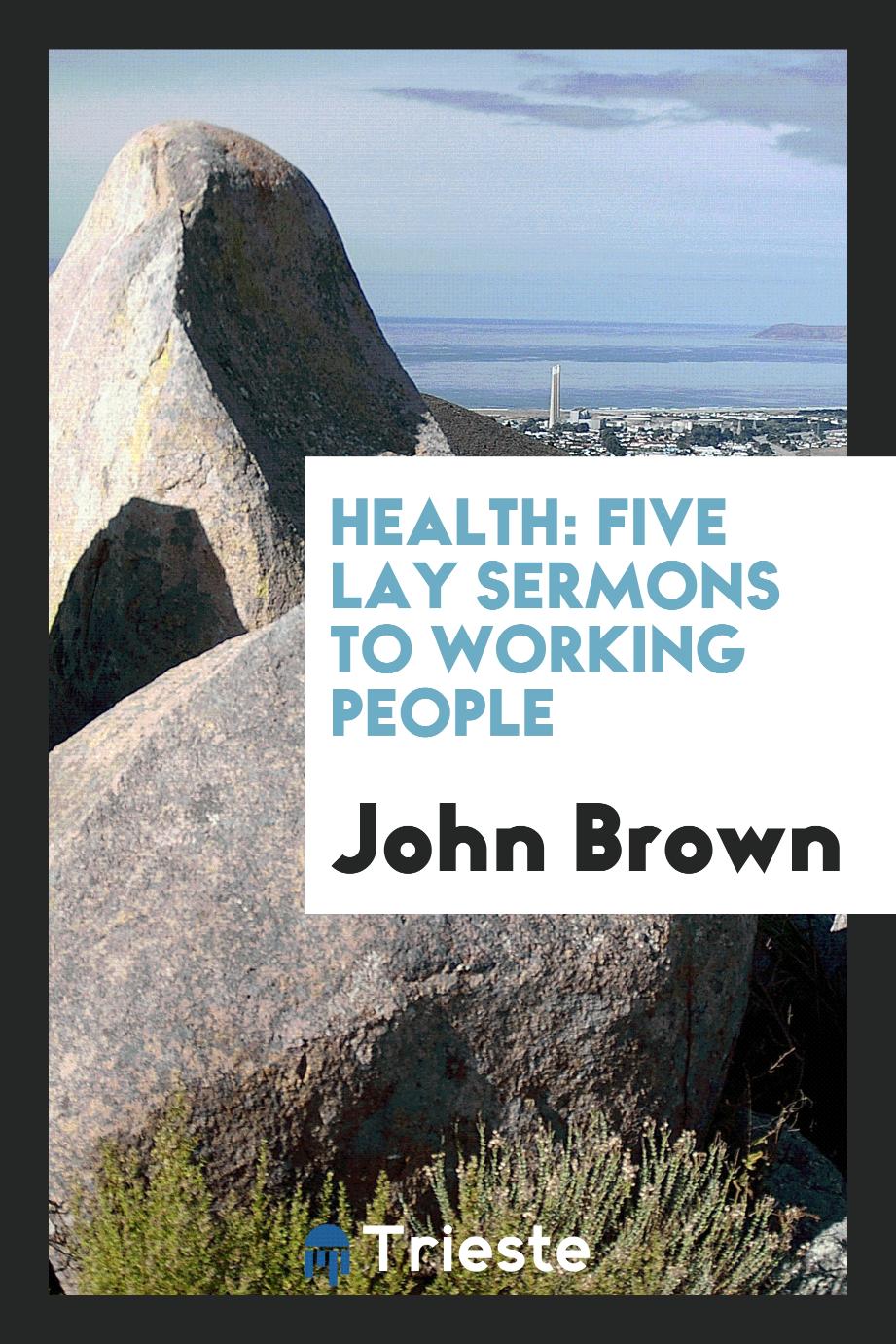 Health: Five Lay Sermons to Working People