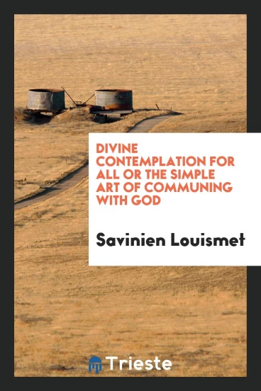 Divine contemplation for all or the simple art of communing with God