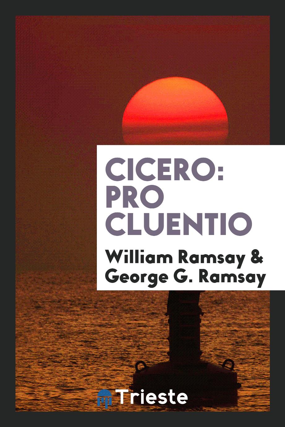 William Ramsay, George G. Ramsay - Cicero: Pro Cluentio
