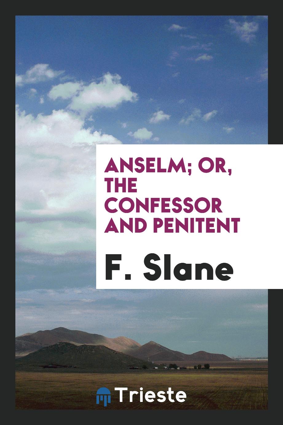 Anselm; or, the confessor and penitent
