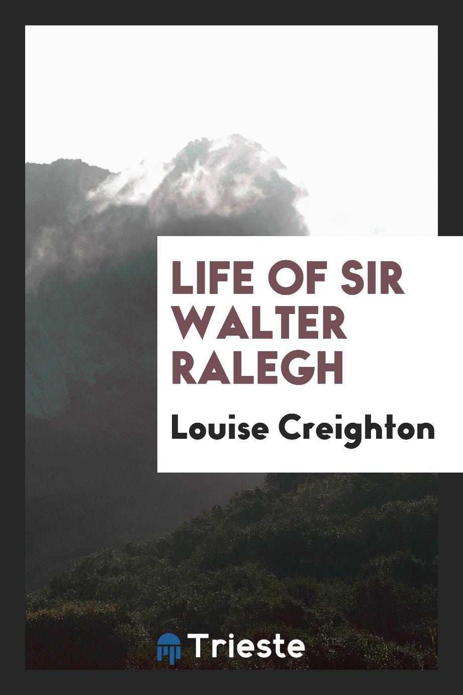 Life of Sir Walter Ralegh