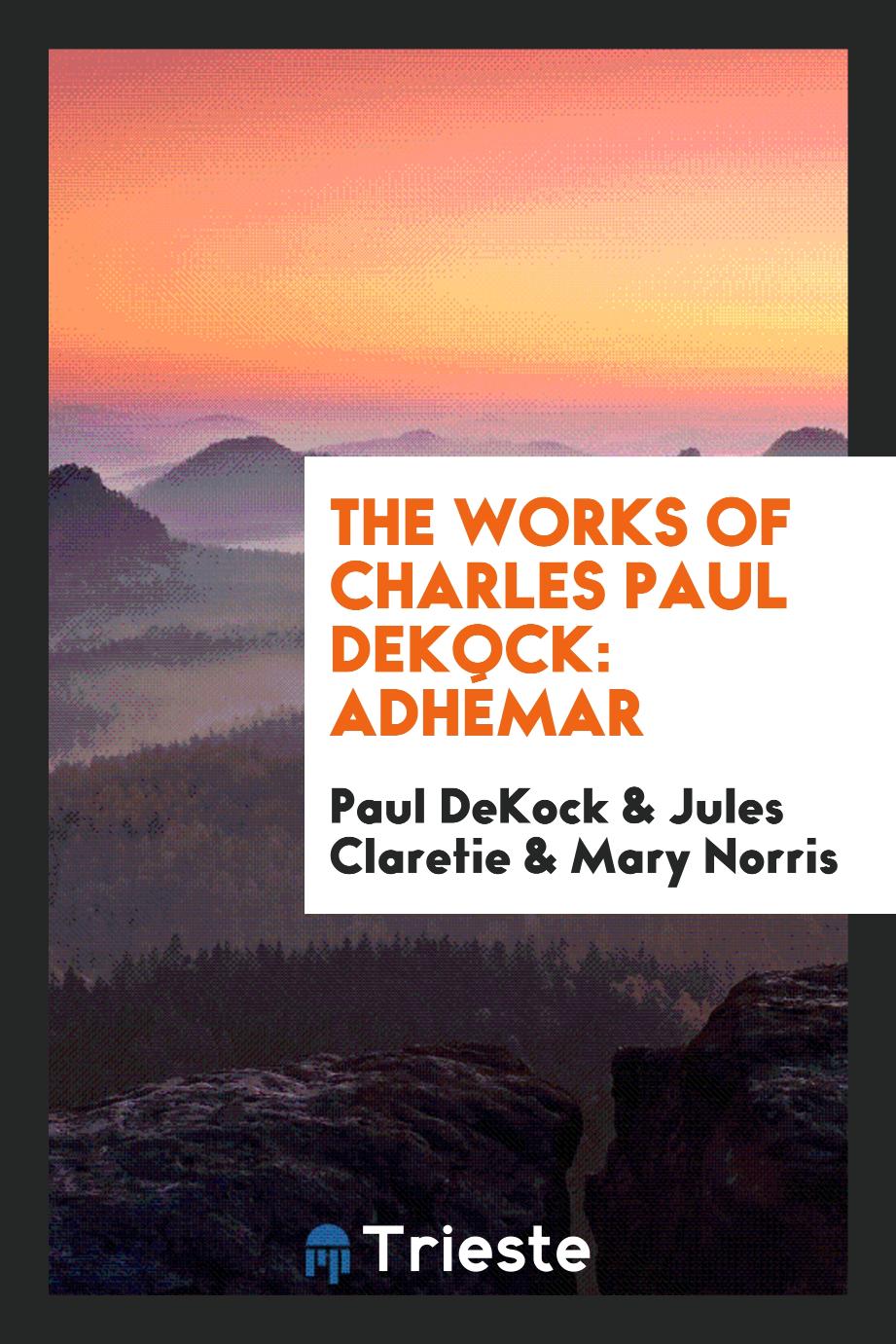 The Works of Charles Paul DeKock: Adhémar