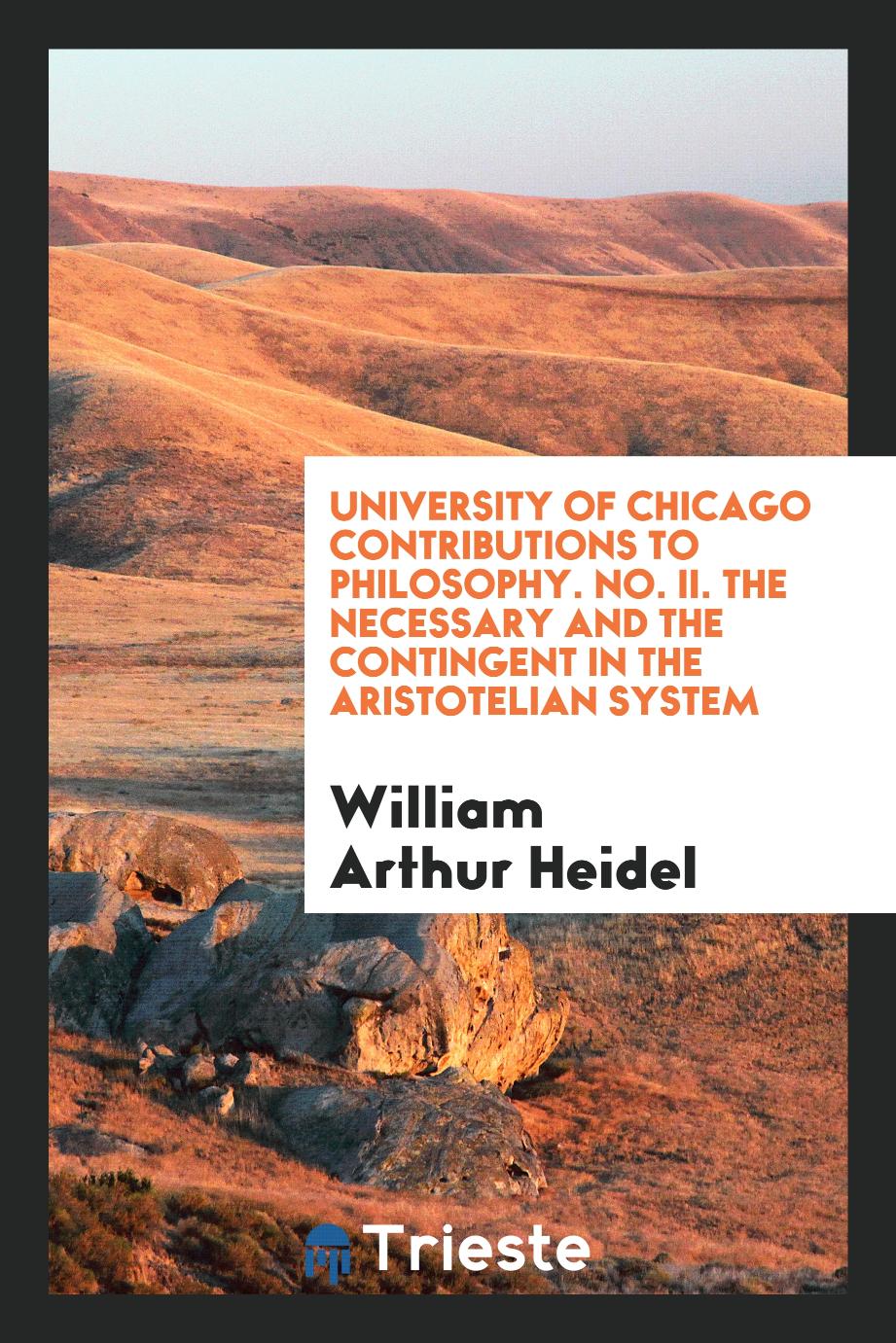 University of Chicago Contributions to Philosophy. No. II. The necessary and the contingent in the Aristotelian system