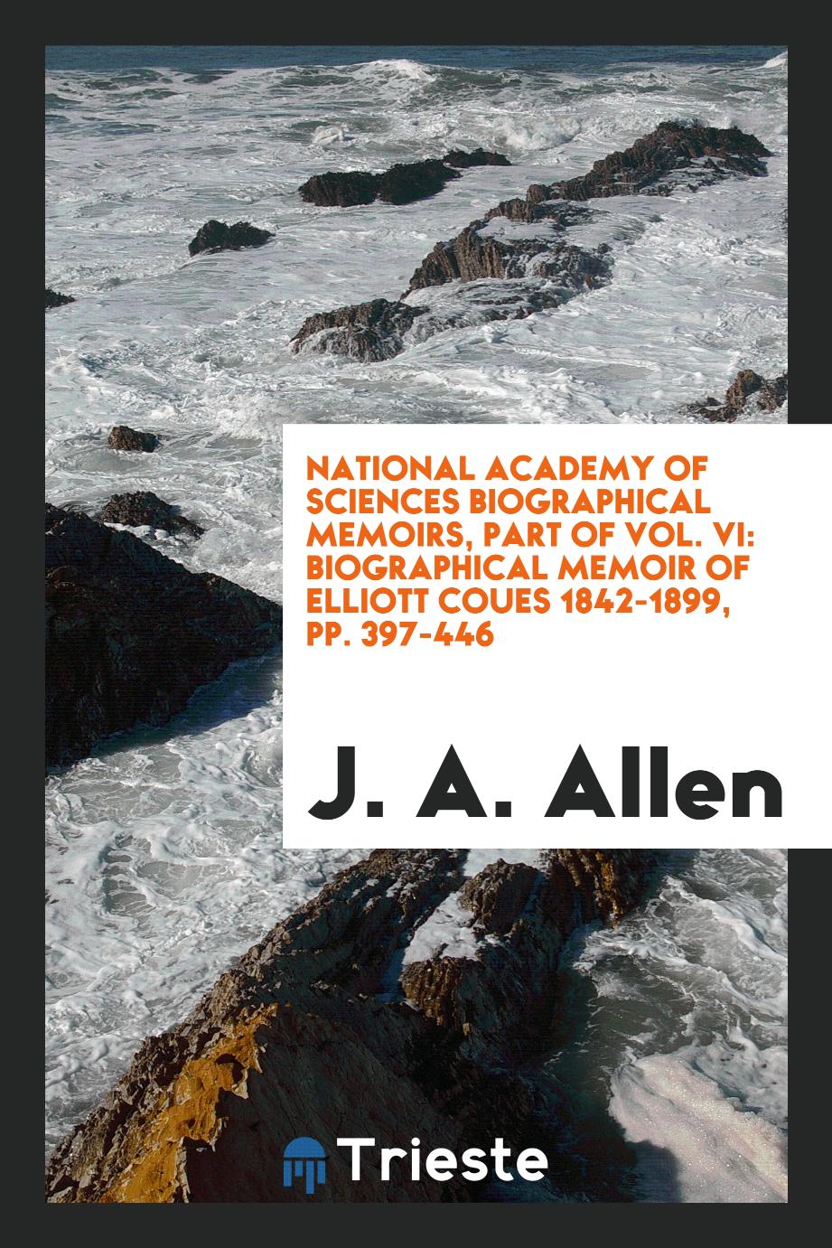 National academy of sciences biographical memoirs, part of Vol. VI: Biographical Memoir of Elliott Coues 1842-1899, pp. 397-446