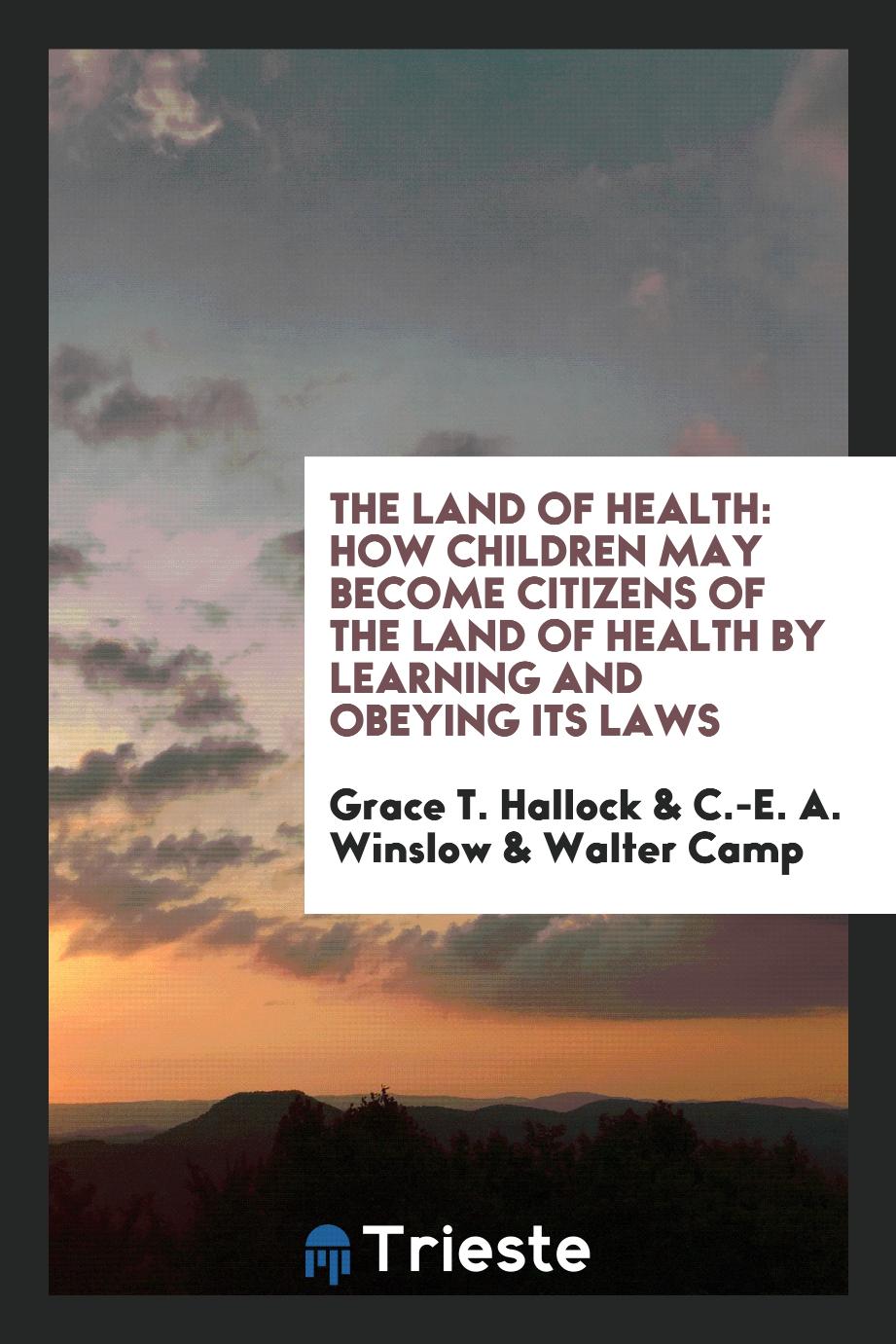 The Land of Health: How Children May Become Citizens of the Land of Health by Learning and Obeying Its Laws