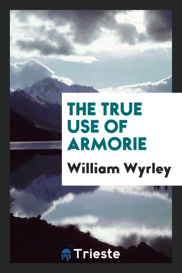 The True Use of Armorie