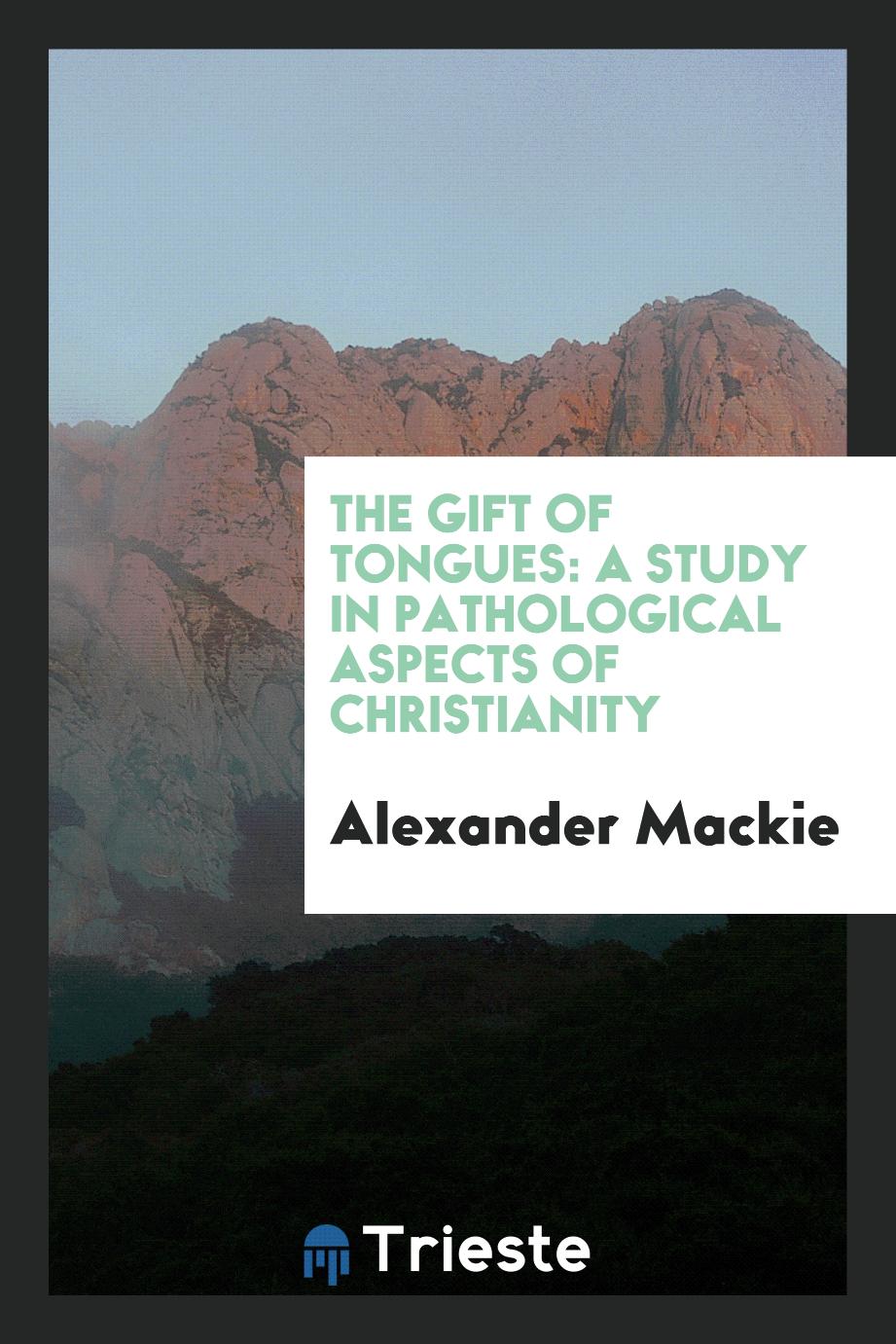 The gift of tongues: a study in pathological aspects of Christianity