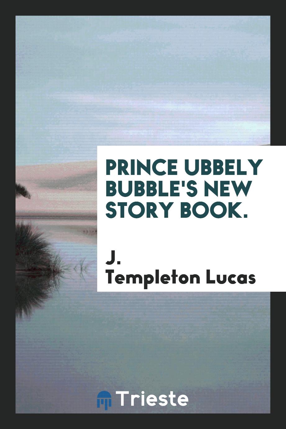 Prince Ubbely Bubble's new story book.