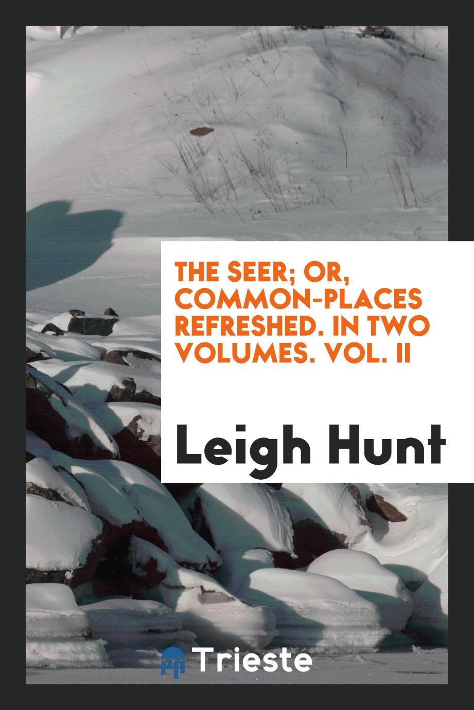 The Seer; Or, Common-Places Refreshed. In Two Volumes. Vol. II