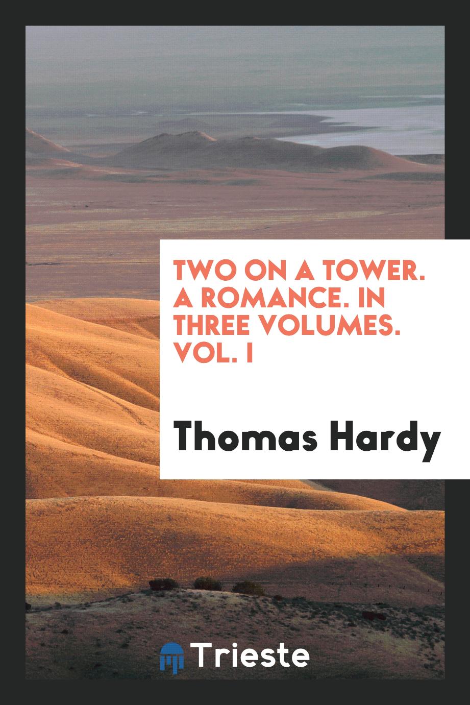 Two on a Tower. A Romance. In Three Volumes. Vol. I