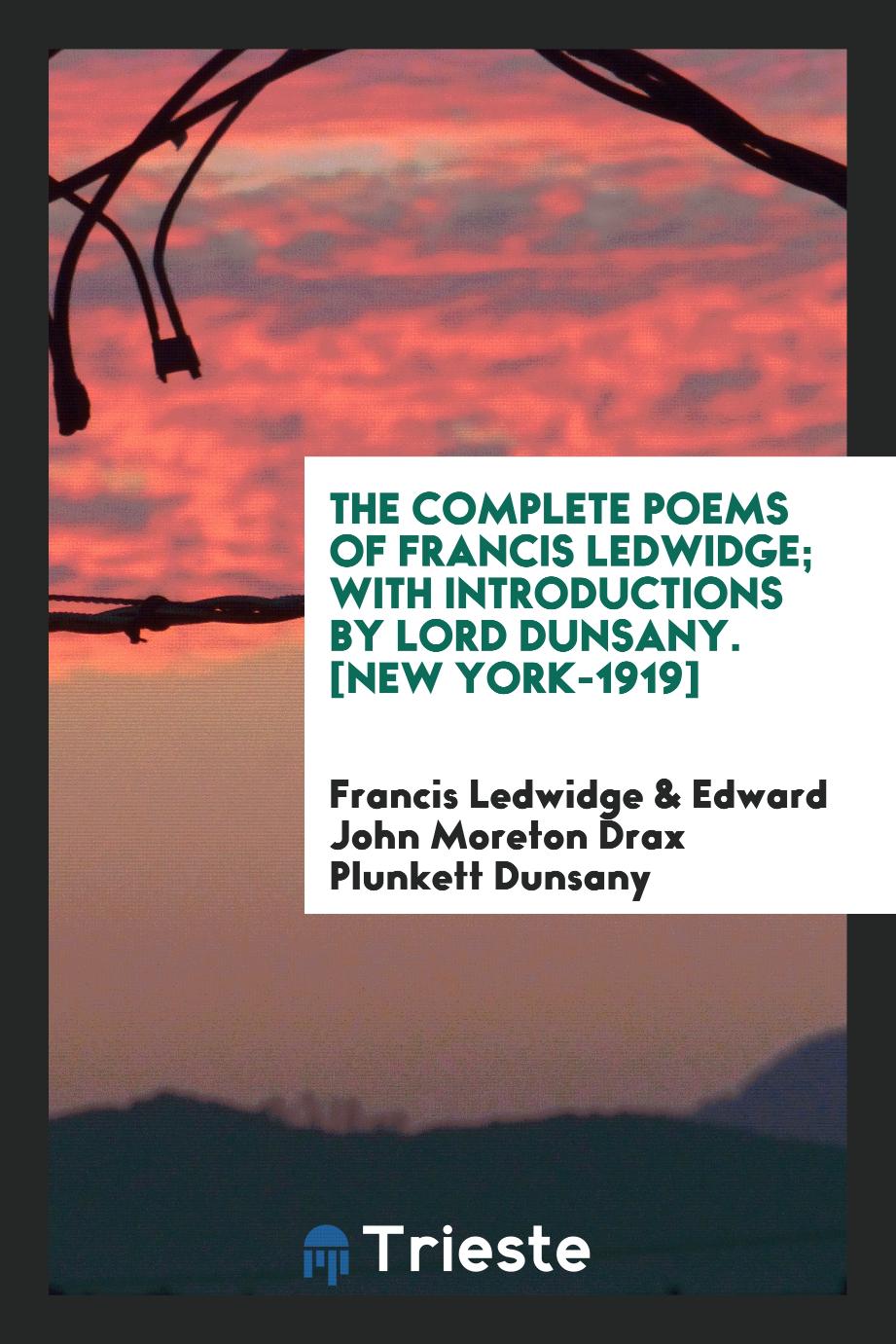 The Complete Poems of Francis Ledwidge; With Introductions by Lord Dunsany. [New York-1919]