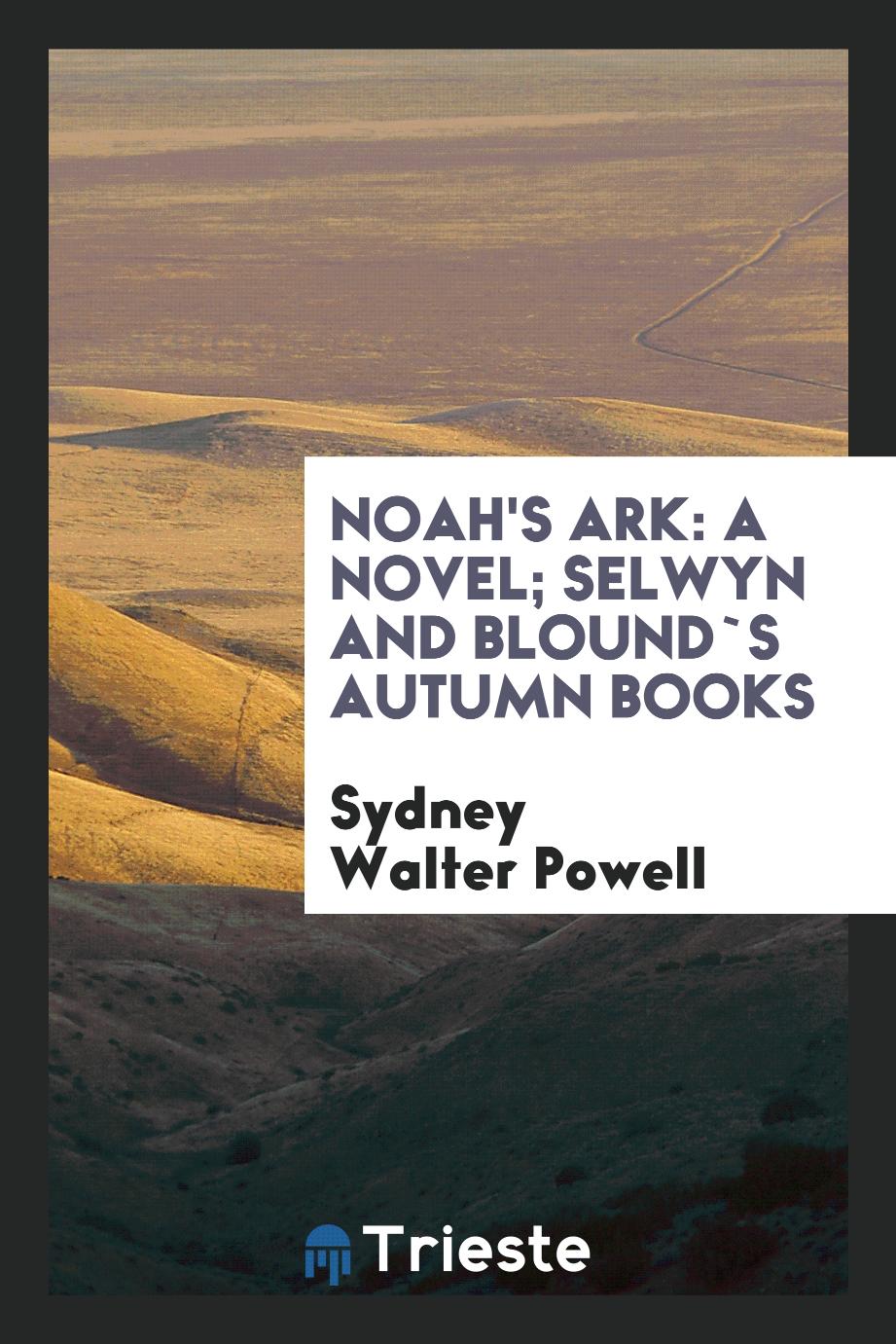 Noah's ark: a novel; Selwyn and Blound`s Autumn books