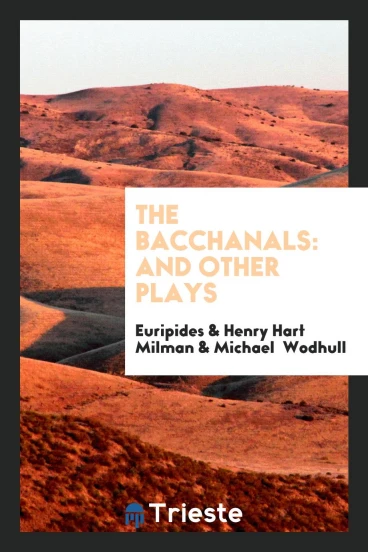 The Bacchanals: And Other Plays