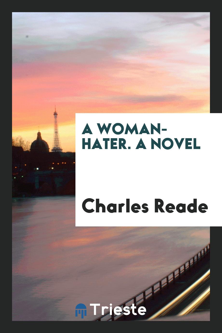 A woman-hater. A novel