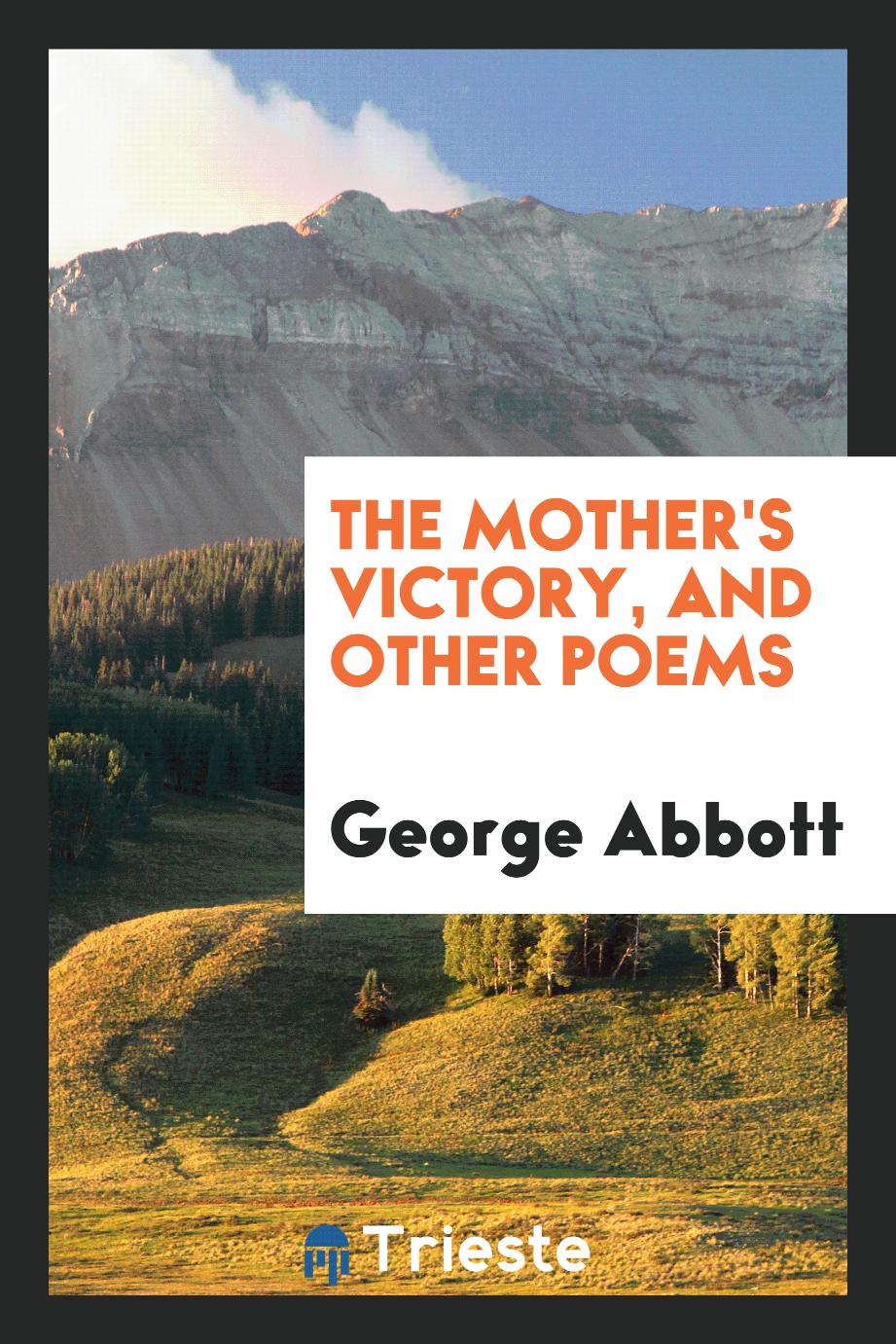 The Mother's Victory, and Other Poems