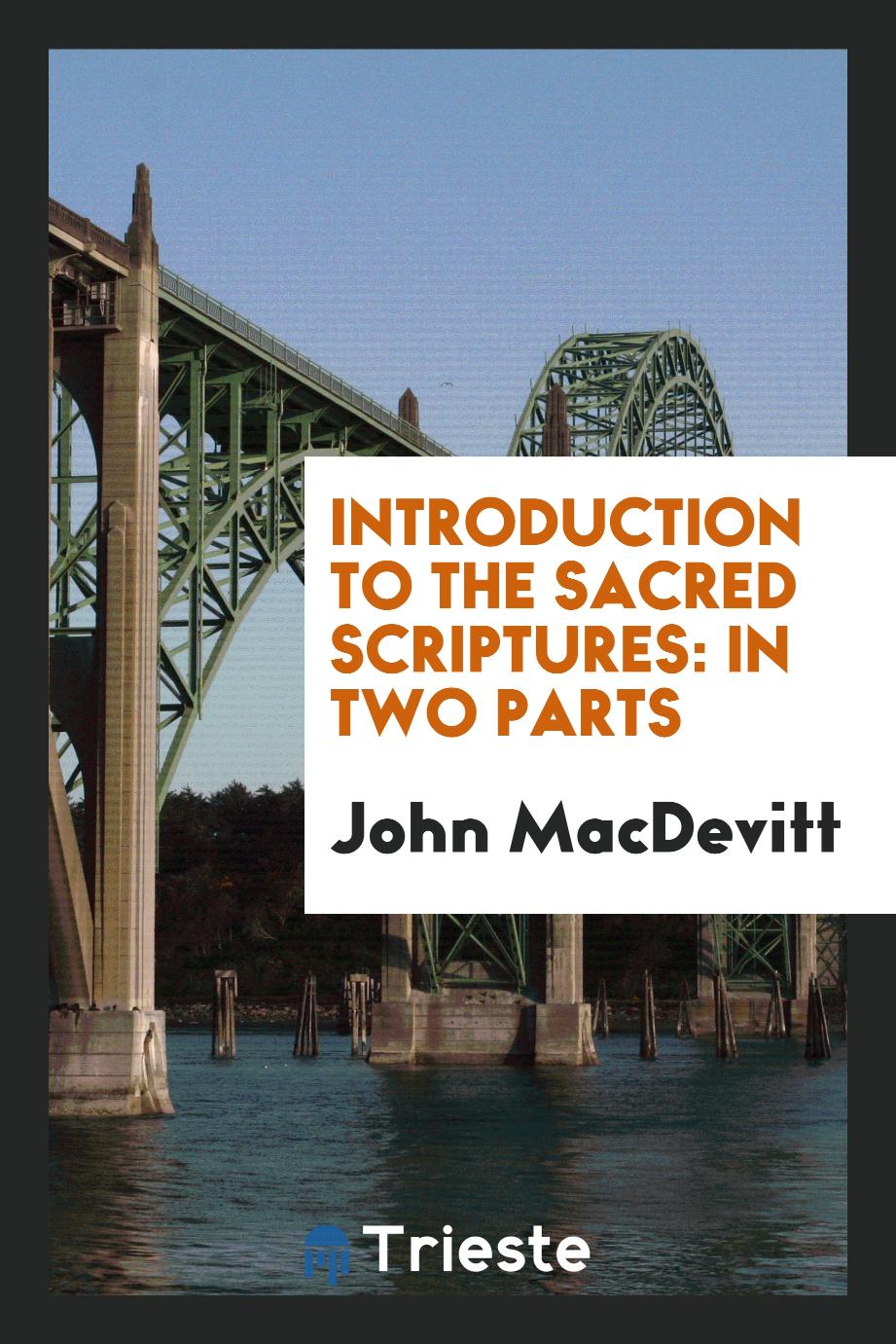 Introduction to the sacred scriptures: in two parts
