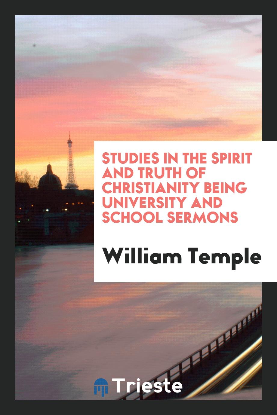 William Temple - Studies in the spirit and truth of Christianity being university and school sermons