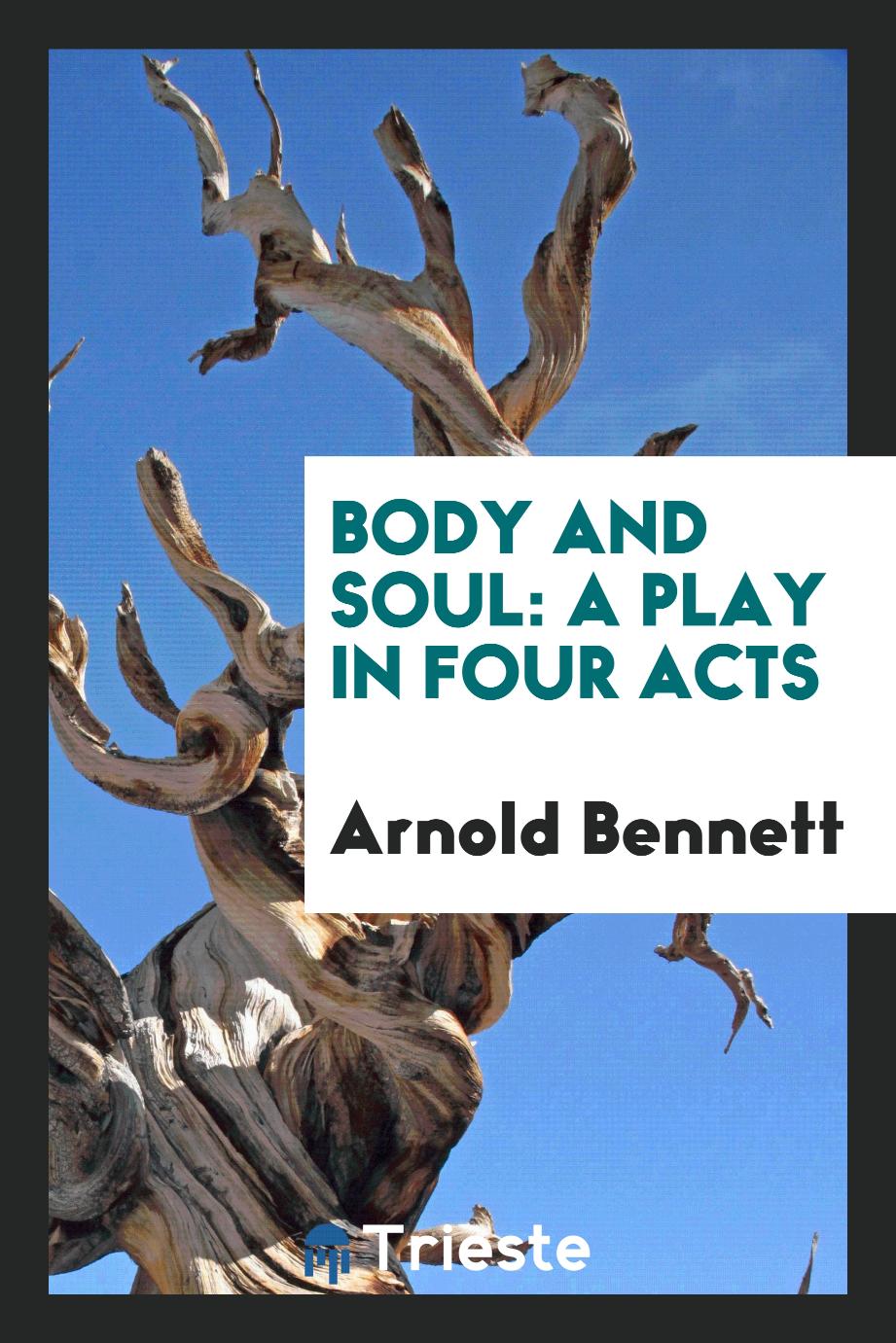 Body and Soul: A Play in Four Acts