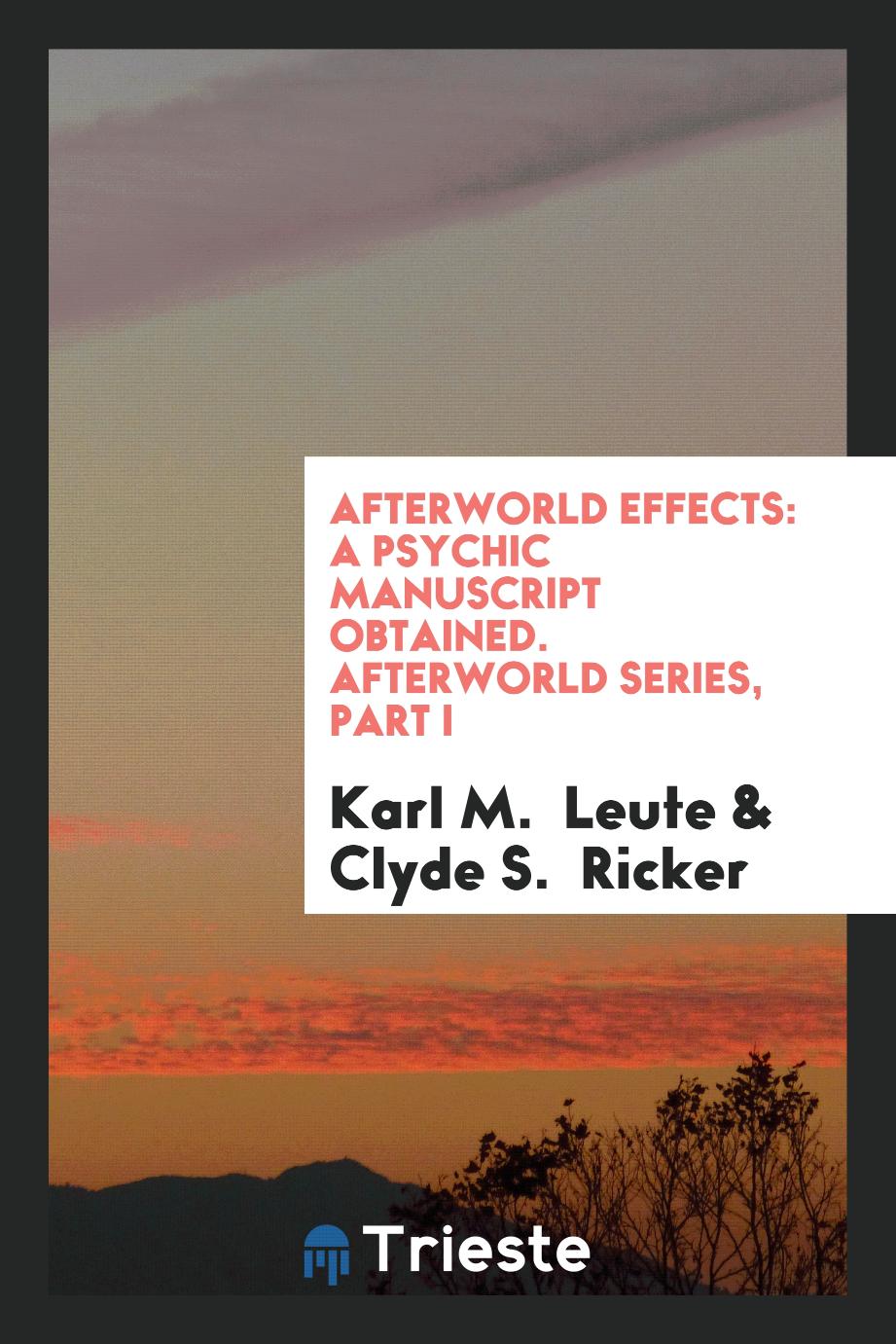 Afterworld Effects: A Psychic Manuscript Obtained. Afterworld Series, Part I