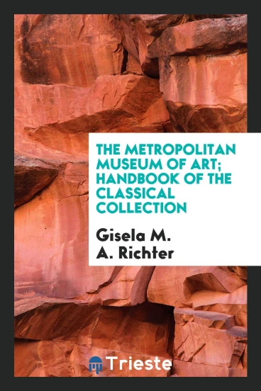 The Metropolitan Museum of Art; Handbook of the Classical Collection
