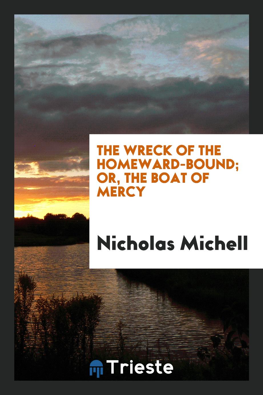 The wreck of the Homeward-bound; or, the boat of mercy