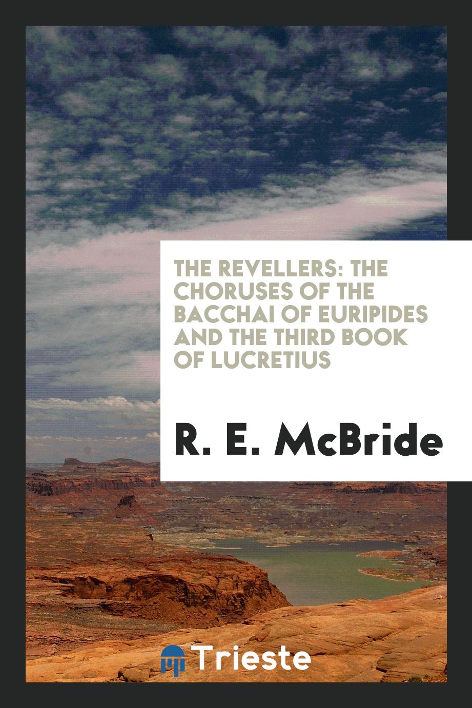 The Revellers: The Choruses of the Bacchai of Euripides and the Third Book of Lucretius