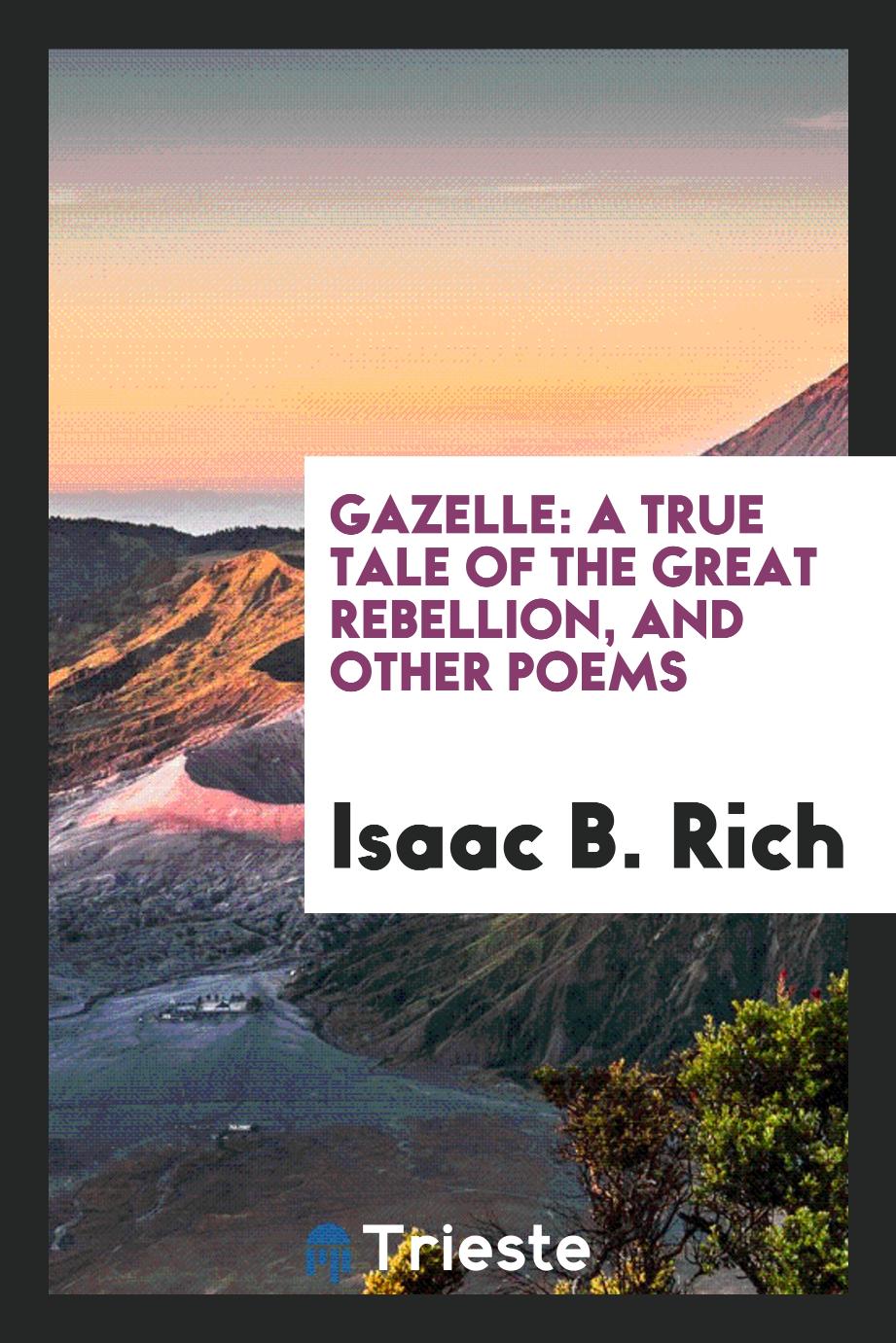 Gazelle: A True Tale of the Great Rebellion, and Other Poems