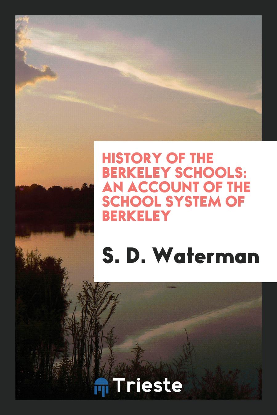 History of the Berkeley Schools: An Account of the School System of Berkeley