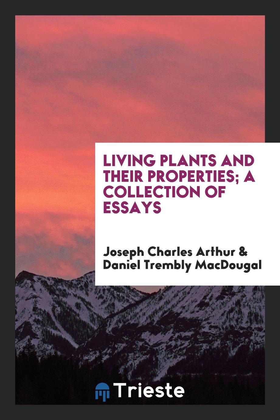 Living plants and their properties; a collection of essays