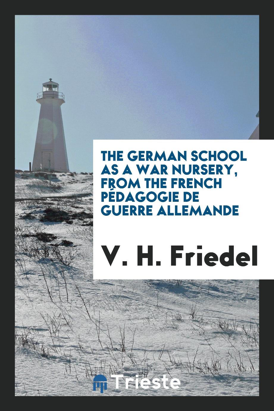 The German school as a war nursery, from the French Pédagogie de guerre allemande