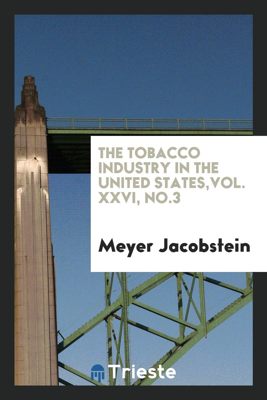 The tobacco industry in the United States,Vol. XXVI, No.3