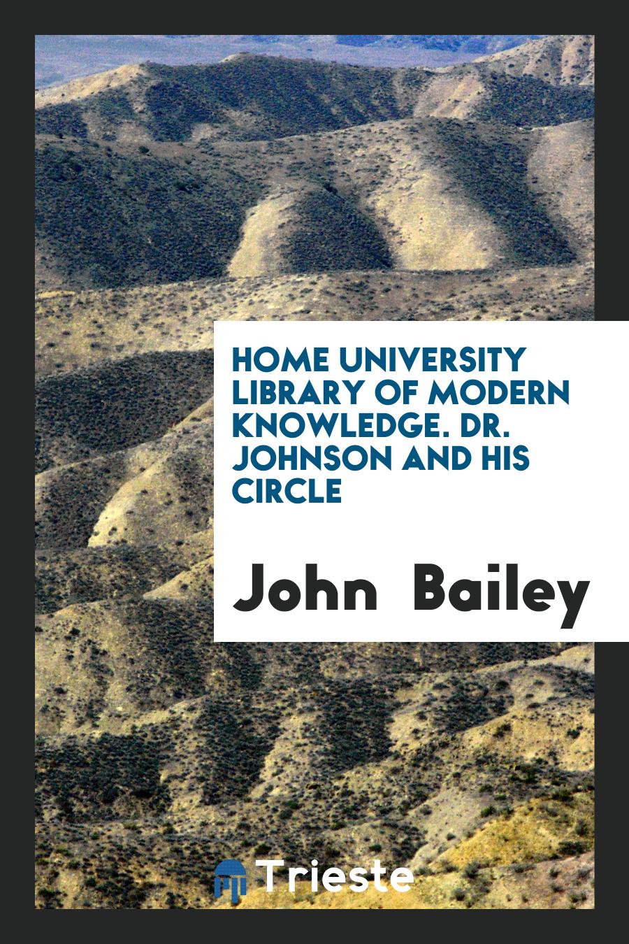 John Bailey - Home University Library of Modern Knowledge. Dr. Johnson and His Circle