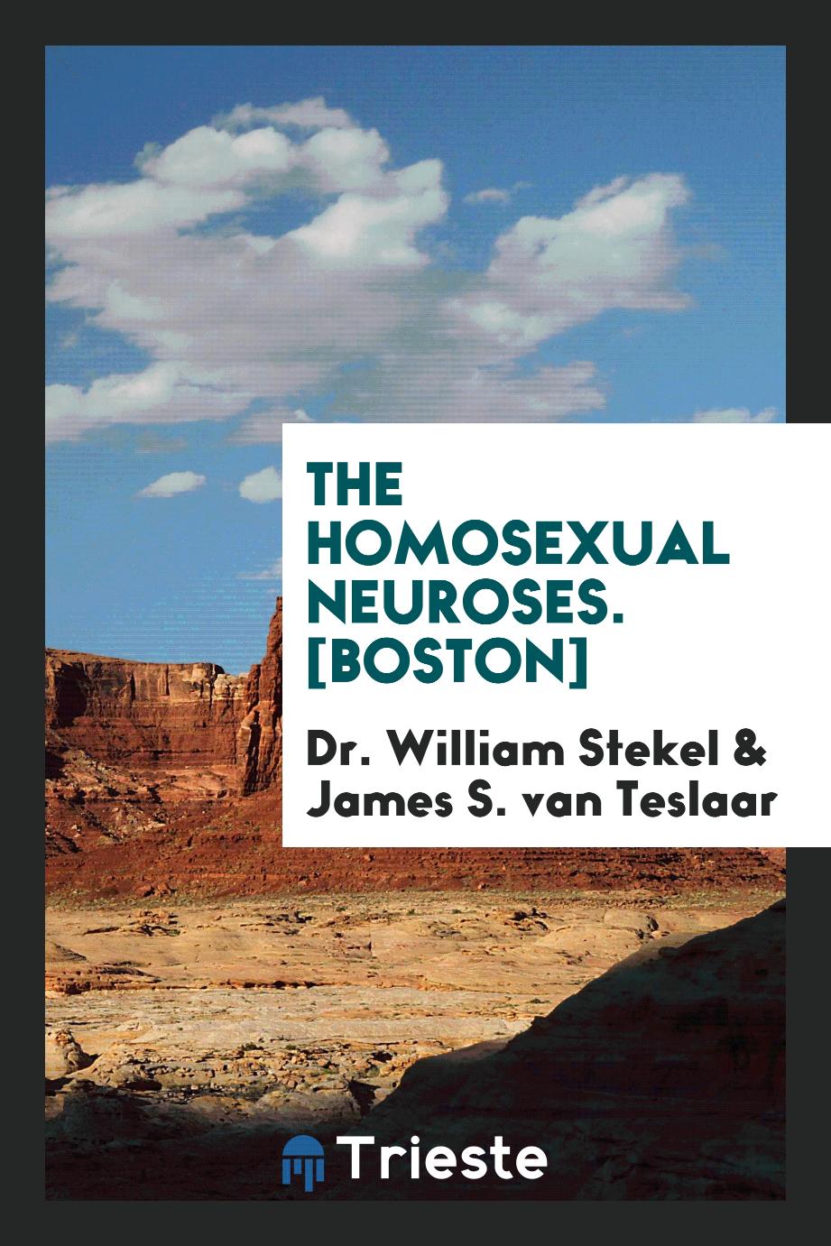 The Homosexual Neuroses. [Boston]
