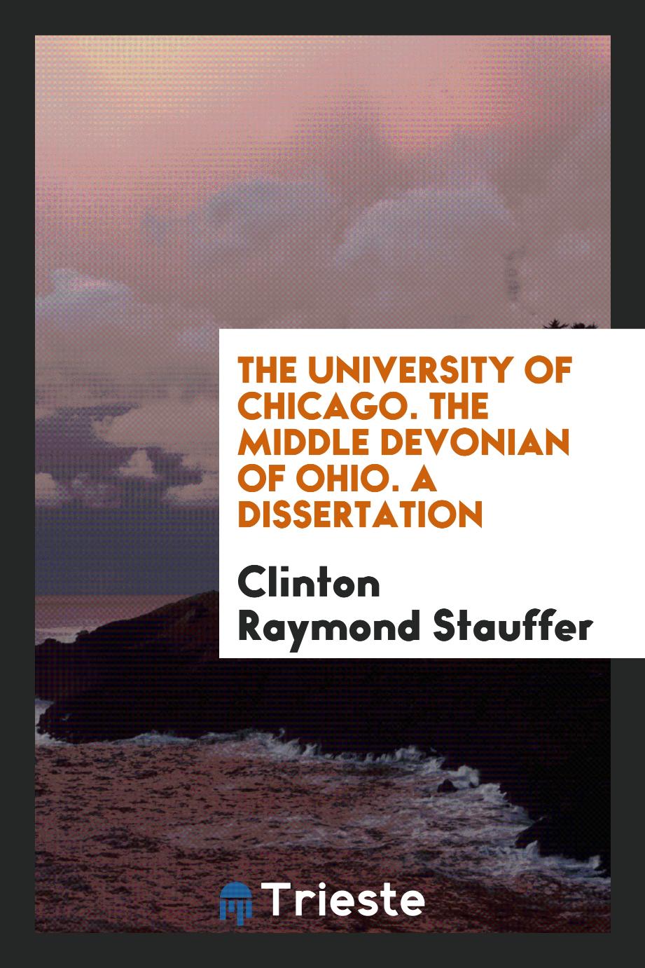 The University of Chicago. The Middle Devonian of Ohio. A Dissertation
