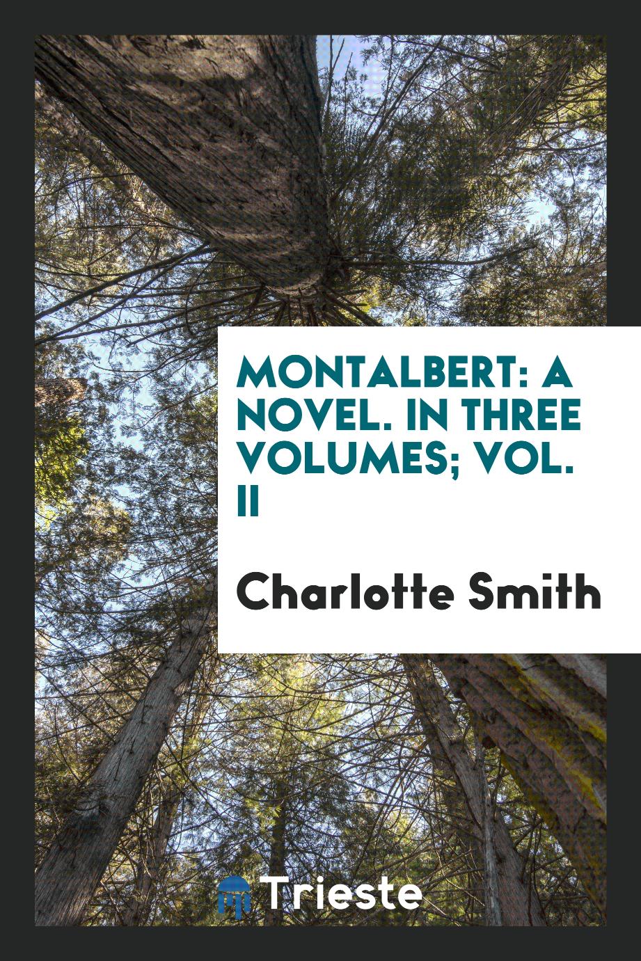Montalbert: A Novel. In Three Volumes; Vol. II