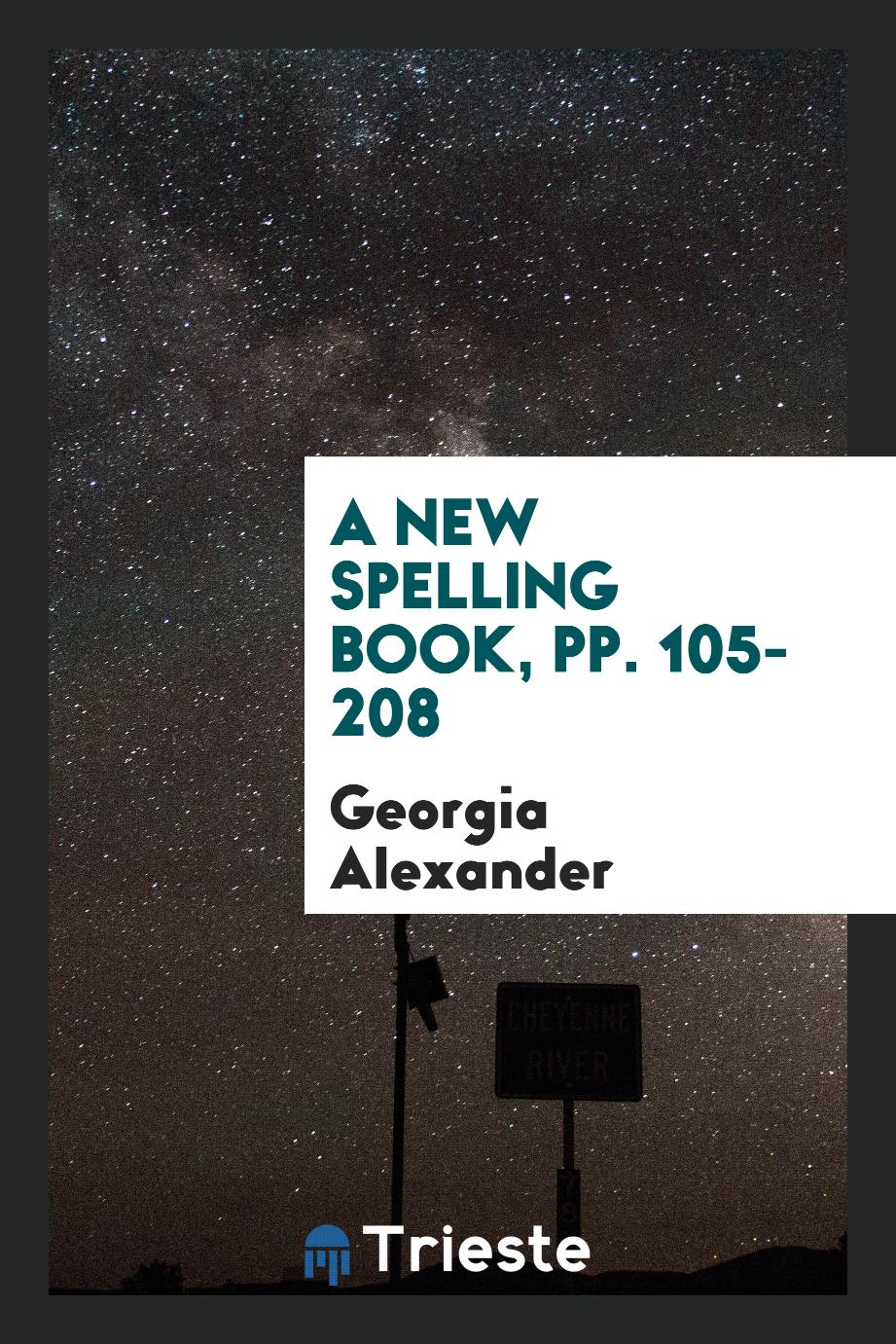 A New Spelling Book, pp. 105-208