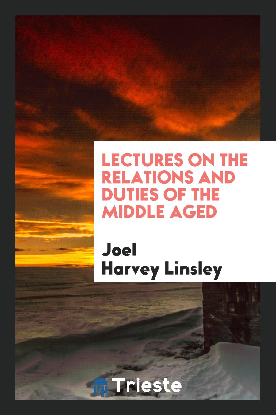 Lectures on the Relations and Duties of the Middle Aged