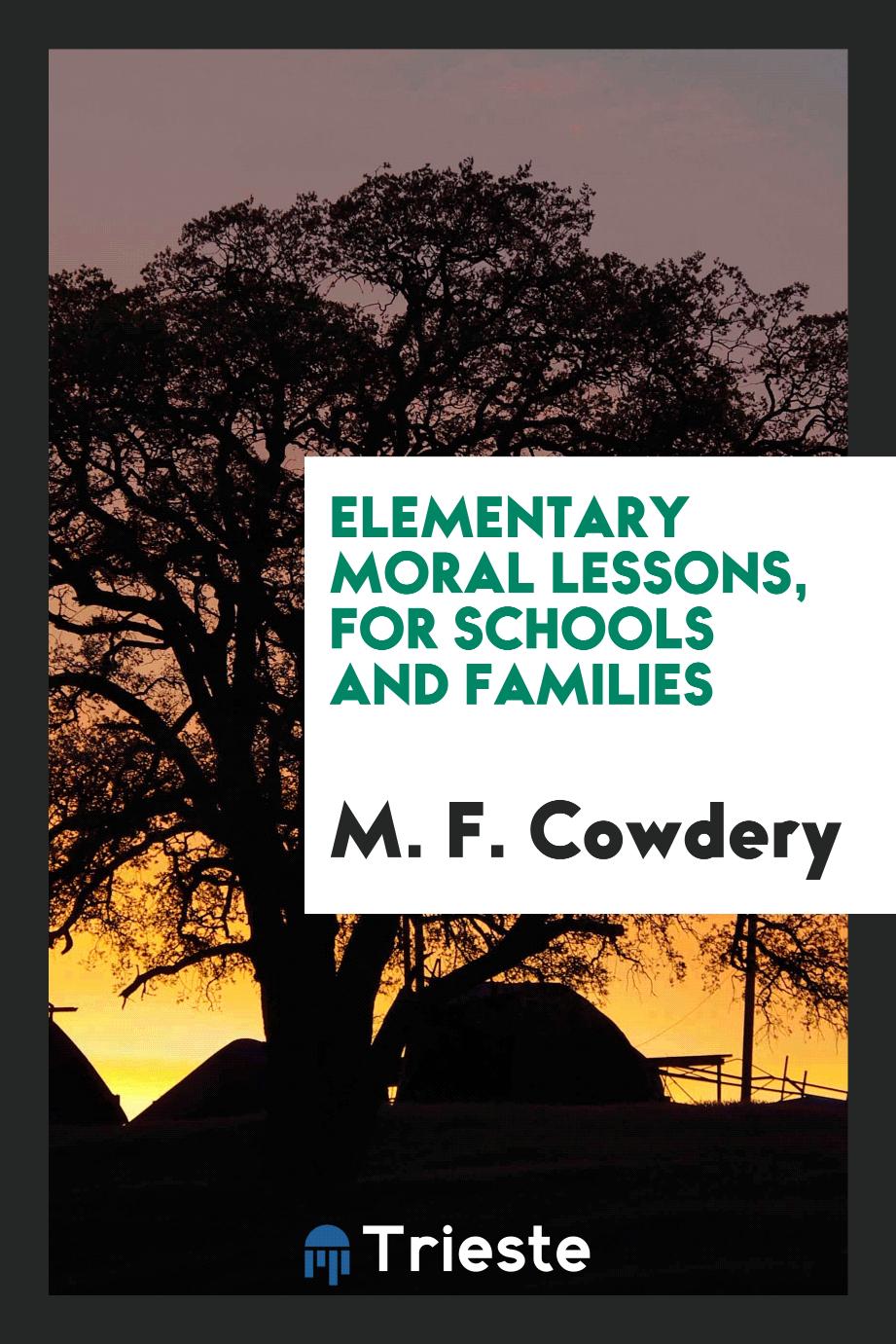 Elementary Moral Lessons, for Schools and Families