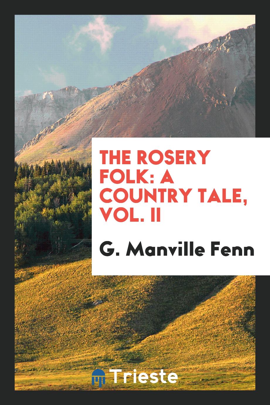 The Rosery Folk: A Country Tale, Vol. II
