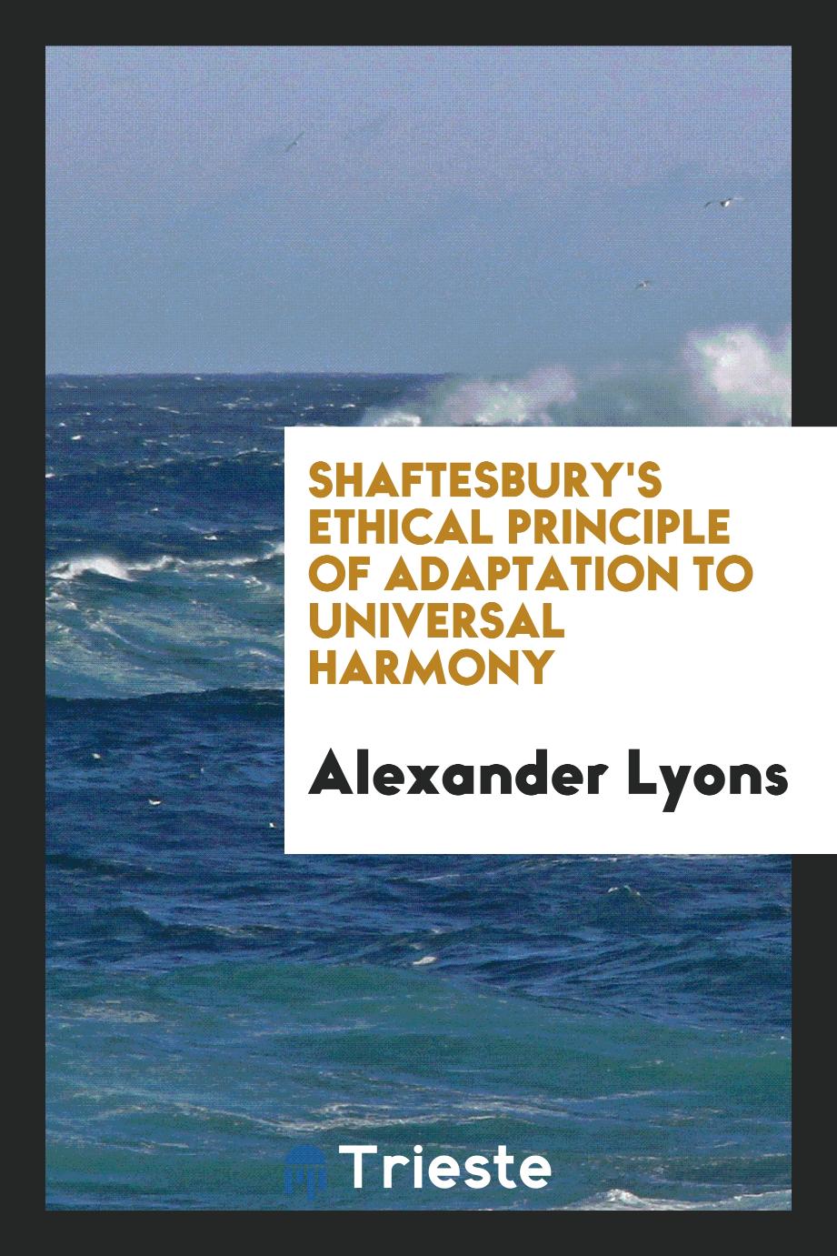 Shaftesbury's ethical principle of adaptation to universal harmony