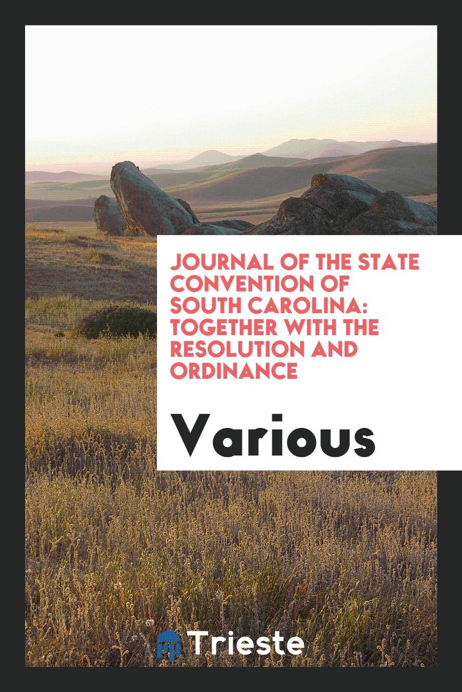 Journal of the State Convention of South Carolina: Together with the Resolution and Ordinance