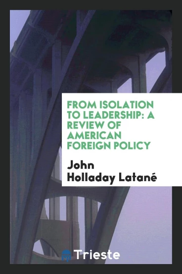 From Isolation to Leadership: A Review of American Foreign Policy