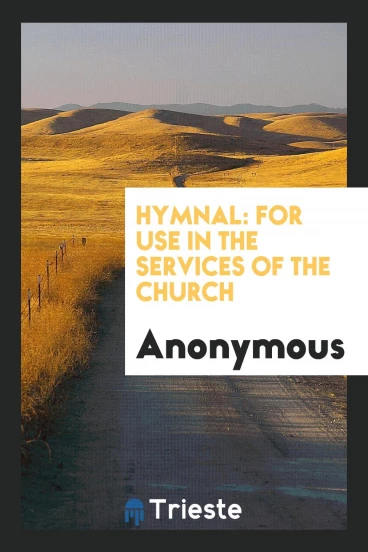 Hymnal: For Use in the Services of the Church
