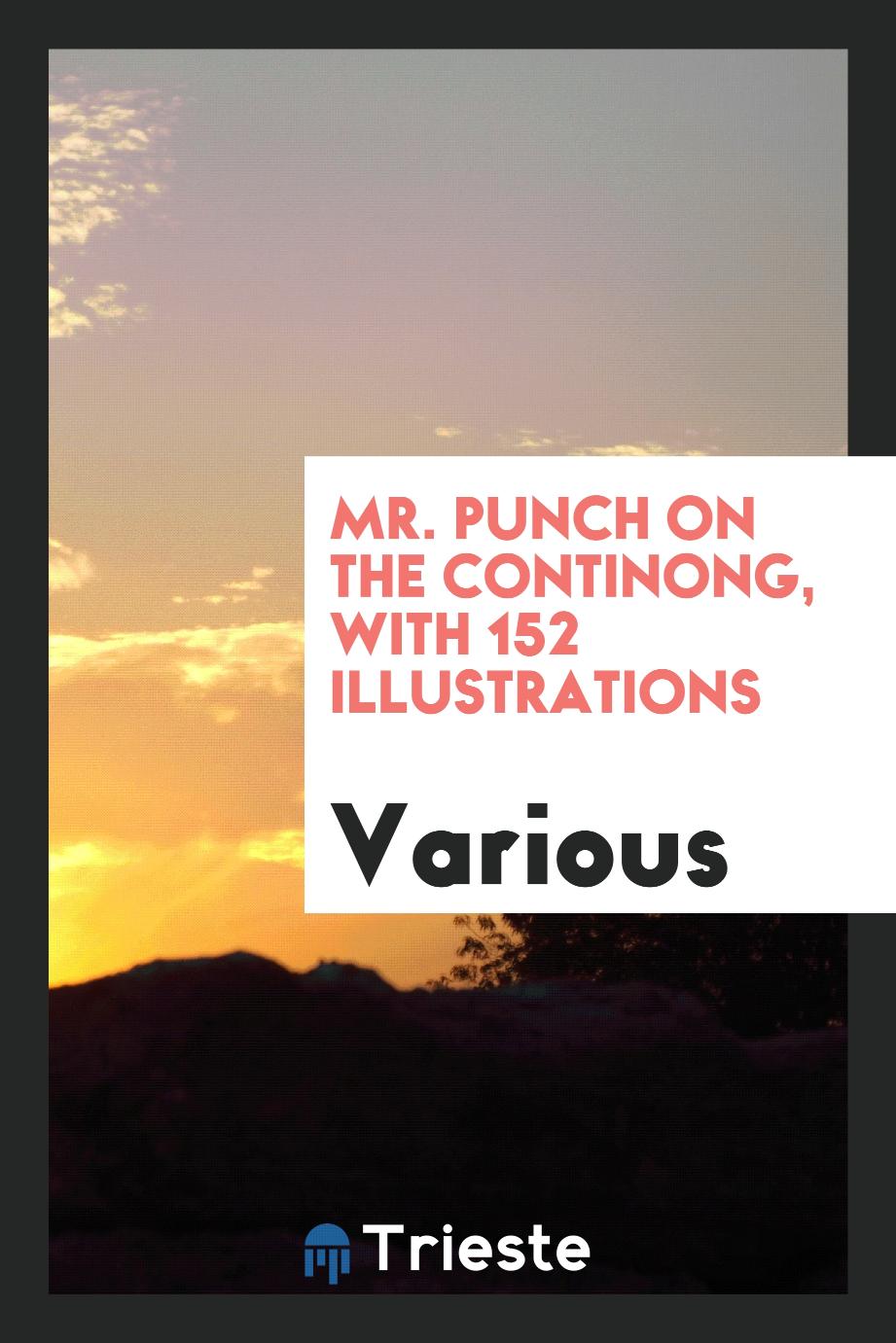 Mr. Punch on the continong, with 152 illustrations