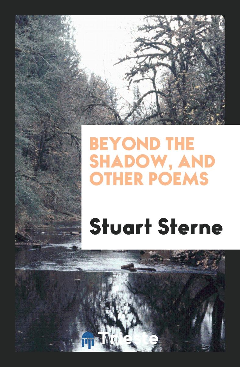 Beyond the Shadow, and Other Poems