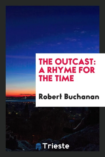 The outcast: a rhyme for the time