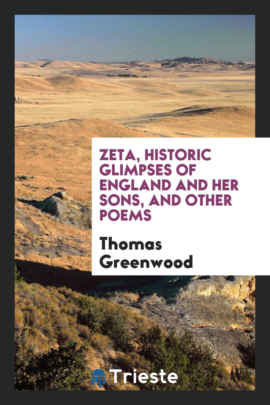 Zeta, Historic Glimpses of England and Her Sons, and Other Poems