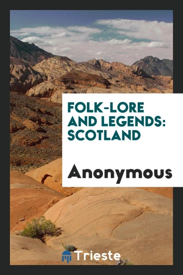 Folk-Lore and Legends: Scotland