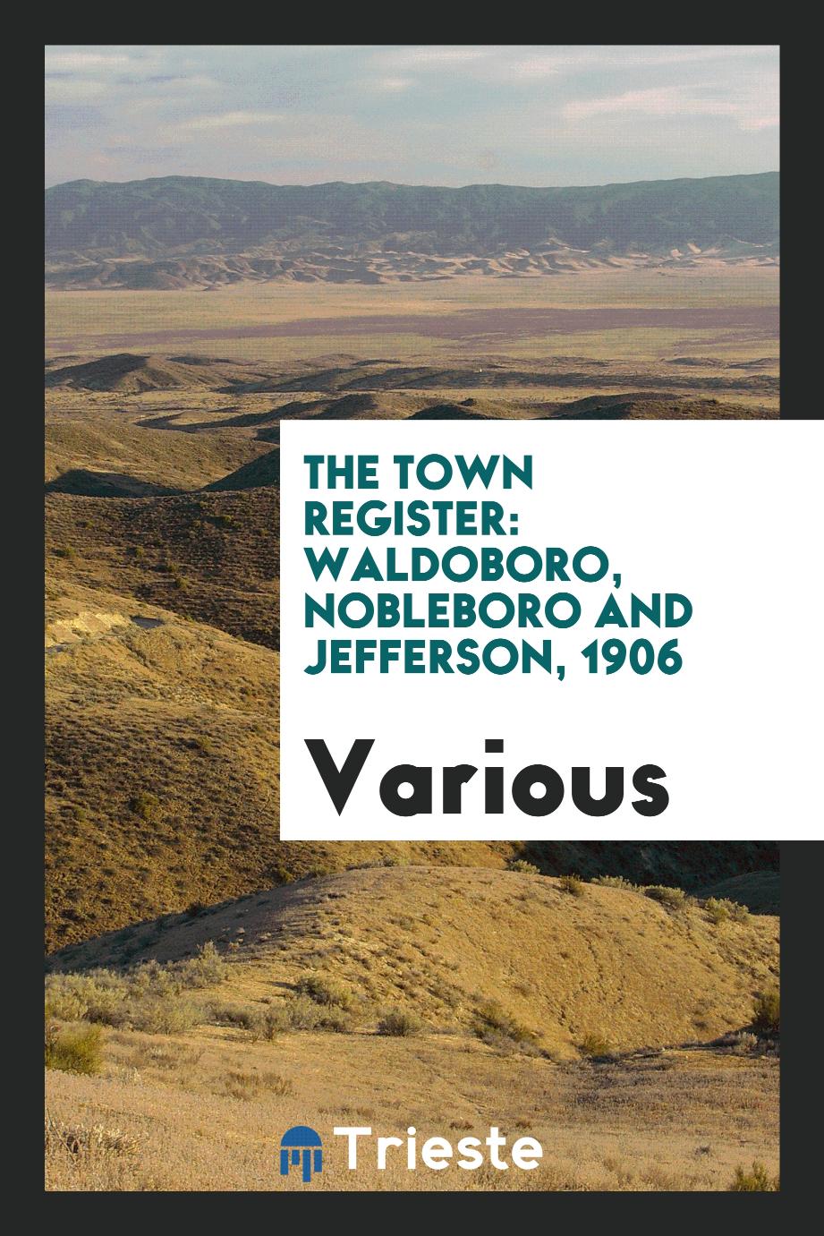 The town register: Waldoboro, Nobleboro and Jefferson, 1906