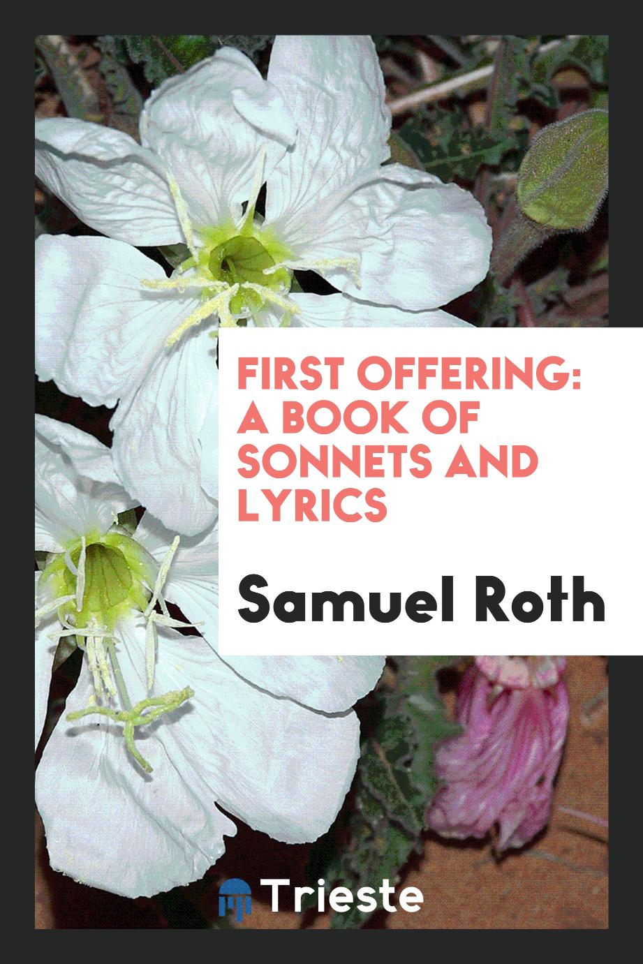First Offering: A Book of Sonnets and Lyrics
